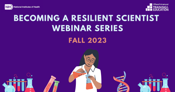 NIH OITE Becoming a Resilient Scientist Webinar Series Fall 2023